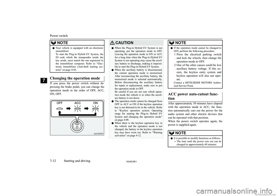 MITSUBISHI OUTLANDER PHEV 2020  Owners Manual (in English) �N�O�T�E�z�Y�o�u�r�  �v�e�h�i�c�l�e�  �i�s�  �e�q�u�i�p�p�e�d�  �w�i�t�h�  �a�n�  �e�l�e�c�t�r�o�n�i�c
�i�m�m�o�b�i�l�i�z�e�r�.
�T�o�  �s�t�a�r�t�  �t�h�e�  �P�l�u�g�-�i�n�  �H�y�b�r�i�d�  �E�V�  �S�y