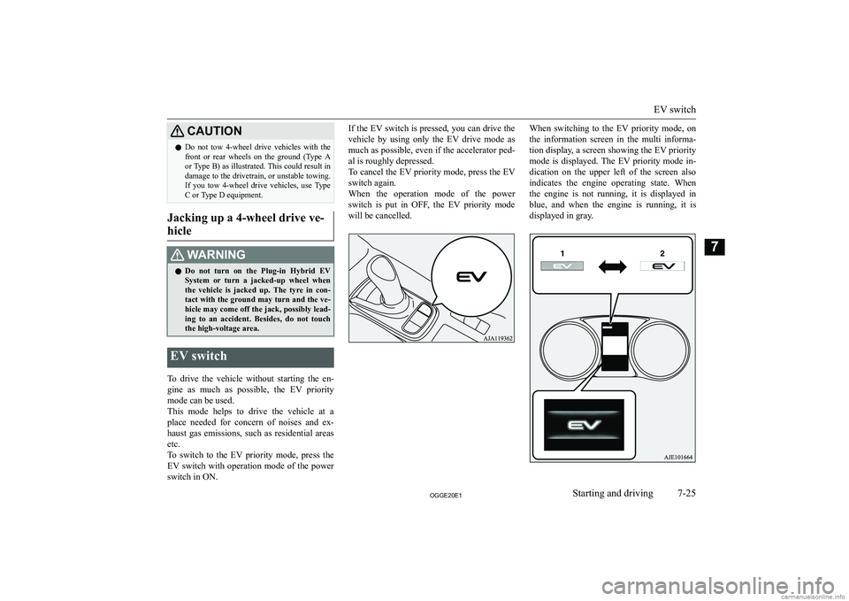MITSUBISHI OUTLANDER PHEV 2020  Owners Manual (in English) �C�A�U�T�,�O�N�z�D�o�  �n�o�t�  �t�o�w�  �4�-�w�h�e�e�l�  �d�r�i�v�e�  �v�e�h�i�c�l�e�s�  �w�i�t�h�  �t�h�e
�f�r�o�n�t�  �o�r�  �r�e�a�r�  �w�h�e�e�l�s�  �o�n�  �t�h�e�  �g�r�o�u�n�d�  �(�T�y�p�e�  �A