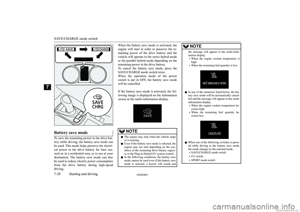 MITSUBISHI OUTLANDER PHEV 2020  Owners Manual (in English) �B�a�t�t�e�r�y� �s�a�v�e� �m�o�d�e
�T�o� �s�a�v�e� �t�h�e� �r�e�m�a�i�n�i�n�g� �p�o�w�e�r� �i�n� �t�h�e� �d�r�i�v�e� �b�a�t�-�t�e�r�y� �w�h�i�l�e� �d�r�i�v�i�n�g�,� �t�h�e� �b�a�t�t�e�r�y� �s�a�v�e� �