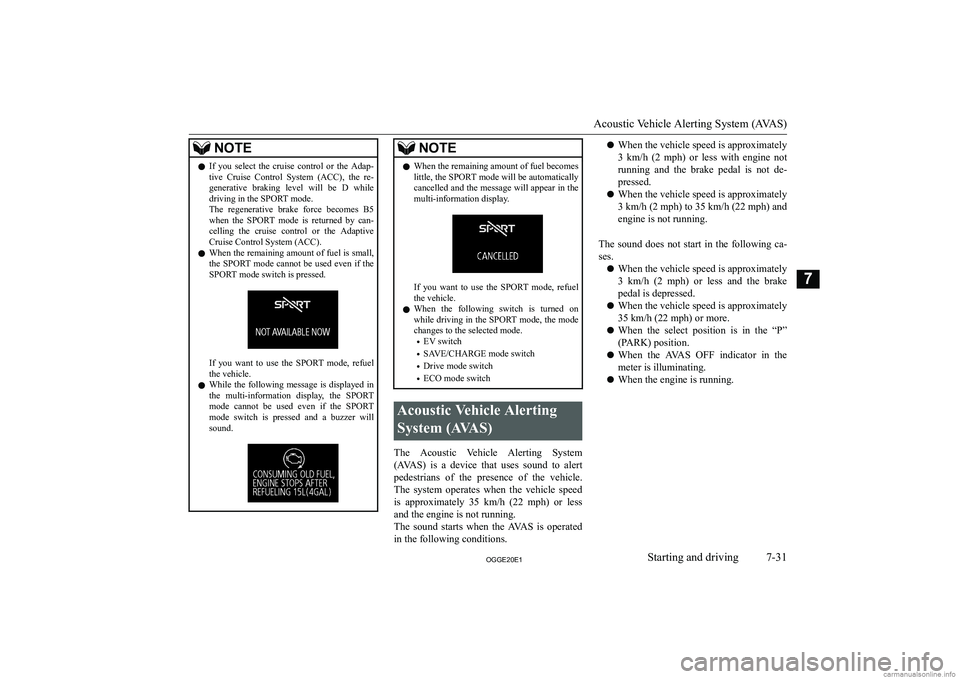 MITSUBISHI OUTLANDER PHEV 2020  Owners Manual (in English) �N�O�T�E�z�I�f�  �y�o�u�  �s�e�l�e�c�t�  �t�h�e�  �c�r�u�i�s�e�  �c�o�n�t�r�o�l�  �o�r�  �t�h�e�  �A�d�a�p�-
�t�i�v�e�  �C�r�u�i�s�e�  �C�o�n�t�r�o�l�  �S�y�s�t�e�m�  �(�A�C�C�)�,�  �t�h�e�  �r�e�- �g