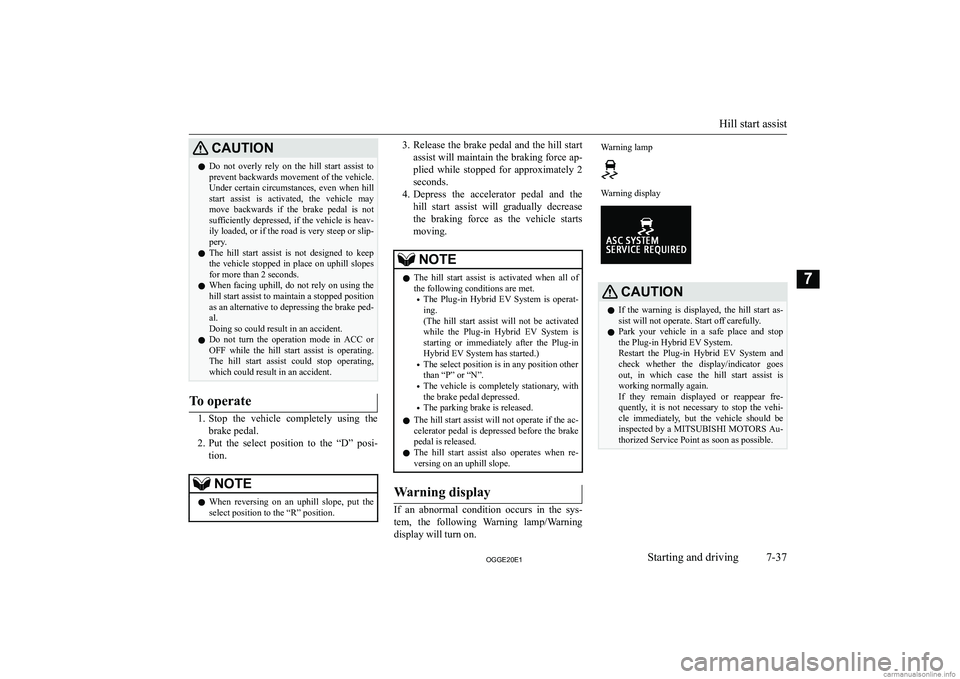MITSUBISHI OUTLANDER PHEV 2020  Owners Manual (in English) �C�A�U�T�,�O�N�z�D�o�  �n�o�t�  �o�v�e�r�l�y�  �r�e�l�y�  �o�n�  �t�h�e�  �h�i�l�l�  �s�t�a�r�t�  �a�s�s�i�s�t�  �t�o
�p�r�e�v�e�n�t� �b�a�c�k�w�a�r�d�s� �m�o�v�e�m�e�n�t� �o�f� �t�h�e� �v�e�h�i�c�l�e
