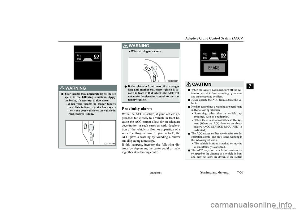 MITSUBISHI OUTLANDER PHEV 2020  Owners Manual (in English) �:�A�R�N�,�N�G�z�Y�o�u�r�  �v�e�h�i�c�l�e�  �m�a�y�  �a�c�c�e�l�e�r�a�t�e�  �u�p�  �t�o�  �t�h�e�  �s�e�t
�s�p�e�e�d�  �i�n�  �t�h�e�  �f�o�l�l�o�w�i�n�g�  �s�i�t�u�a�t�i�o�n�s�.�  �A�p�p�l�y �t�h�e� 