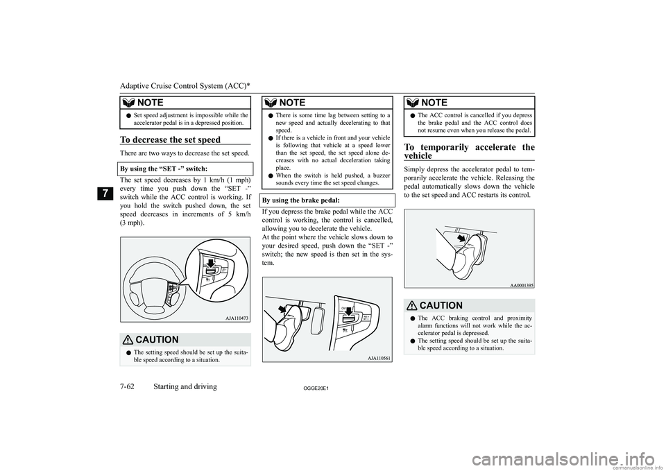 MITSUBISHI OUTLANDER PHEV 2020  Owners Manual (in English) �N�O�T�E�z�S�e�t� �s�p�e�e�d� �a�d�j�u�s�t�m�e�n�t� �i�s� �i�m�p�o�s�s�i�b�l�e� �w�h�i�l�e� �t�h�e
�a�c�c�e�l�e�r�a�t�o�r� �p�e�d�a�l� �i�s� �i�n� �a� �d�e�p�r�e�s�s�e�d� �p�o�s�i�t�i�o�n�.
�T�o� �d�e