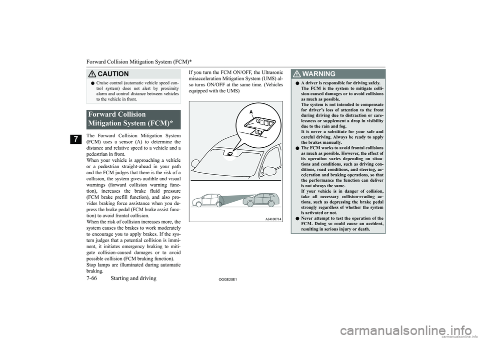 MITSUBISHI OUTLANDER PHEV 2020  Owners Manual (in English) �C�A�U�T�,�O�N�z�C�r�u�i�s�e� �c�o�n�t�r�o�l� �(�a�u�t�o�m�a�t�i�c� �v�e�h�i�c�l�e� �s�p�e�e�d� �c�o�n�-
�t�r�o�l�  �s�y�s�t�e�m�)�  �d�o�e�s�  �n�o�t�  �a�l�e�r�t�  �b�y�  �p�r�o�x�i�m�i�t�y
�a�l�a�r