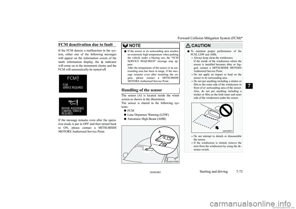 MITSUBISHI OUTLANDER PHEV 2020  Owners Manual (in English) �F�C�M� �d�e�a�c�t�i�v�a�t�i�o�n� �d�u�e� �t�o� �f�a�u�l�t
�I�f�  �t�h�e�  �F�C�M�  �d�e�t�e�c�t�s�  �a�  �m�a�l�f�u�n�c�t�i�o�n�  �i�n�  �t�h�e�  �s�y�s�-
�t�e�m�,�  �e�i�t�h�e�r�  �o�n�e�  �o�f�  �t