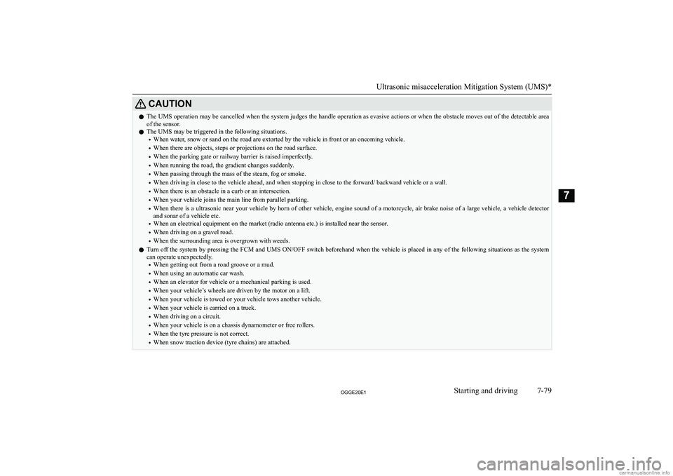 MITSUBISHI OUTLANDER PHEV 2020  Owners Manual (in English) �C�A�U�T�,�O�N�z�T�h�e� �U�M�S� �o�p�e�r�a�t�i�o�n� �m�a�y� �b�e� �c�a�n�c�e�l�l�e�d� �w�h�e�n� �t�h�e� �s�y�s�t�e�m� �j�u�d�g�e�s� �t�h�e� �h�a�n�d�l�e� �o�p�e�r�a�t�i�o�n� �a�s� �e�v�a�s�i�v�e� �a�c
