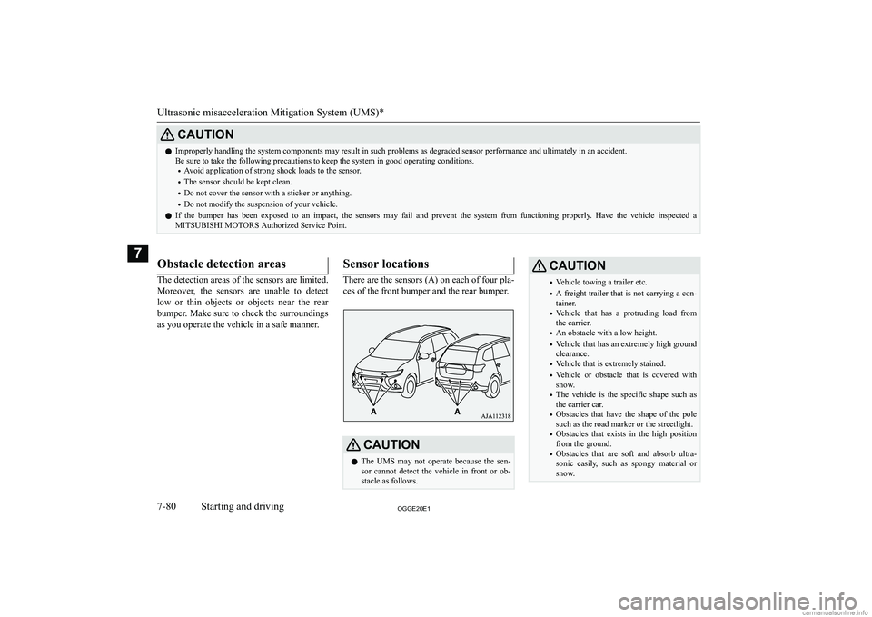 MITSUBISHI OUTLANDER PHEV 2020  Owners Manual (in English) �C�A�U�T�,�O�N�z�I�m�p�r�o�p�e�r�l�y� �h�a�n�d�l�i�n�g� �t�h�e� �s�y�s�t�e�m� �c�o�m�p�o�n�e�n�t�s� �m�a�y� �r�e�s�u�l�t� �i�n� �s�u�c�h� �p�r�o�b�l�e�m�s� �a�s� �d�e�g�r�a�d�e�d� �s�e�n�s�o�r� �p�e�r