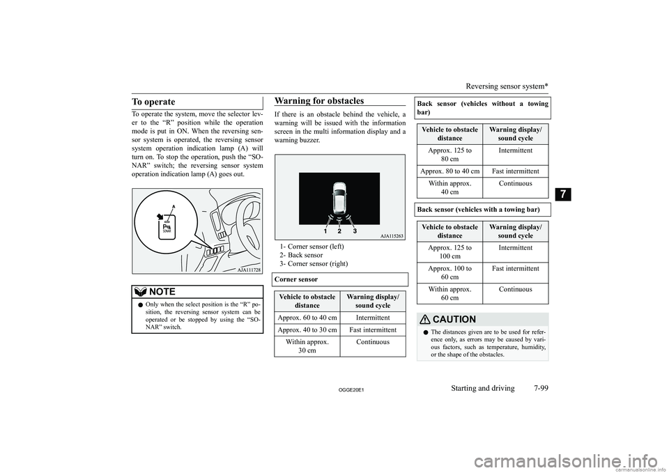 MITSUBISHI OUTLANDER PHEV 2020  Owners Manual (in English) �T�o� �o�p�e�r�a�t�e
�T�o� �o�p�e�r�a�t�e� �t�h�e� �s�y�s�t�e�m�,� �m�o�v�e� �t�h�e� �s�e�l�e�c�t�o�r� �l�e�v�-
�e�r�  �t�o�  �t�h�e�  �“�R�”�  �p�o�s�i�t�i�o�n�  �w�h�i�l�e�  �t�h�e�  �o�p�e�r�a�
