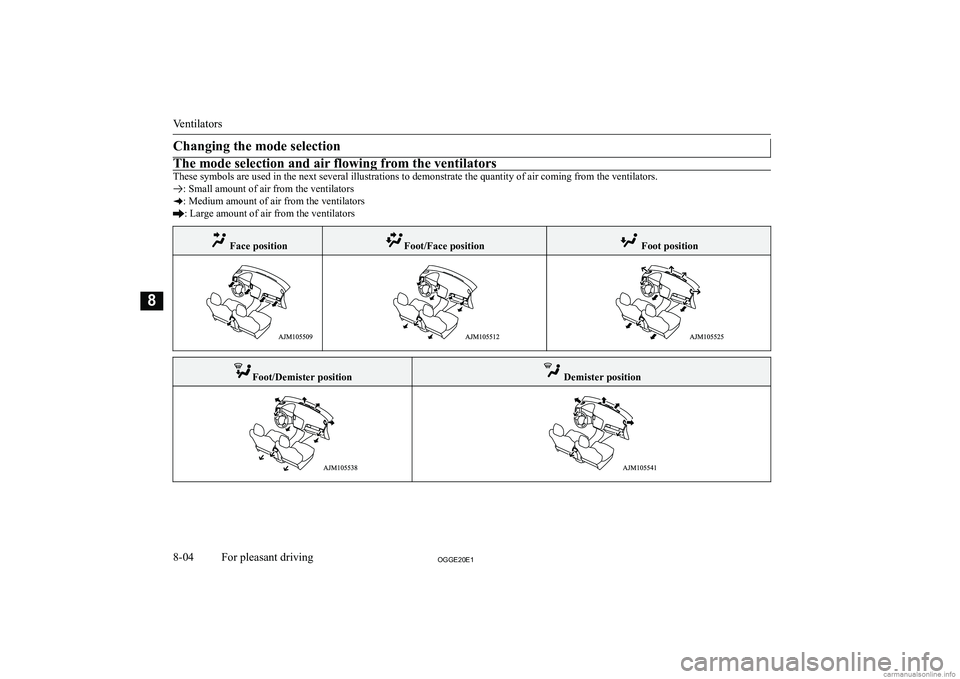 MITSUBISHI OUTLANDER PHEV 2020  Owners Manual (in English) �C�h�a�n�g�i�n�g� �t�h�e� �m�o�d�e� �s�e�l�e�c�t�i�o�n�T�h�e� �m�o�d�e� �s�e�l�e�c�t�i�o�n� �a�n�d� �a�i�r� �f�l�o�w�i�n�g� �f�r�o�m� �t�h�e� �v�e�n�t�i�l�a�t�o�r�s
�T�h�e�s�e� �s�y�m�b�o�l�s� �a�r�e�