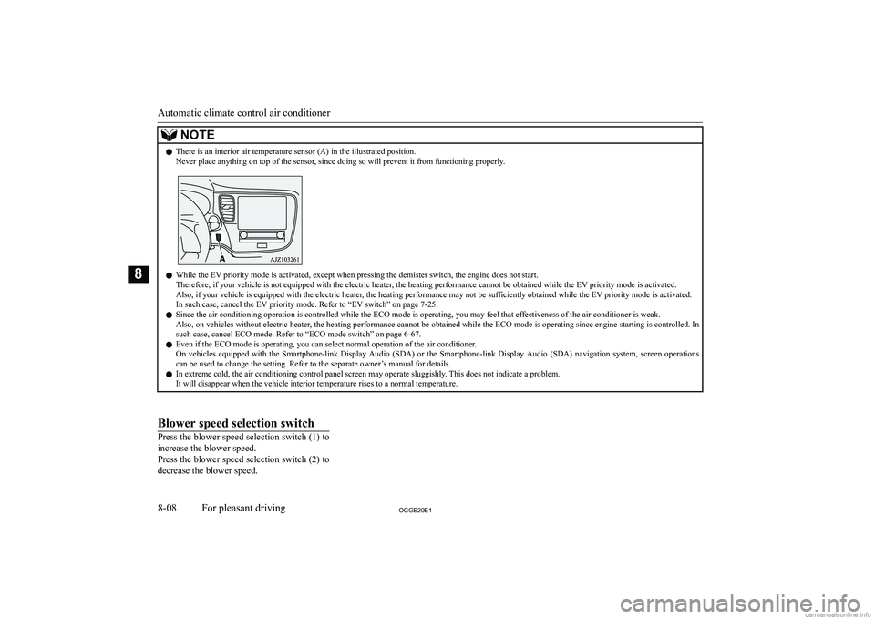 MITSUBISHI OUTLANDER PHEV 2020  Owners Manual (in English) �N�O�T�E�z�T�h�e�r�e� �i�s� �a�n� �i�n�t�e�r�i�o�r� �a�i�r� �t�e�m�p�e�r�a�t�u�r�e� �s�e�n�s�o�r� �(�A�)� �i�n� �t�h�e� �i�l�l�u�s�t�r�a�t�e�d� �p�o�s�i�t�i�o�n�.
�N�e�v�e�r� �p�l�a�c�e� �a�n�y�t�h�i�