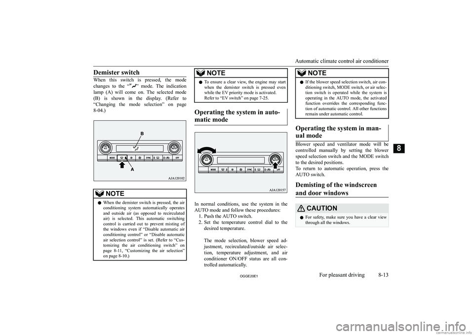 MITSUBISHI OUTLANDER PHEV 2020  Owners Manual (in English) �D�e�m�i�s�t�e�r� �s�w�i�t�c�h
�W�h�e�n�  �t�h�i�s�  �s�w�i�t�c�h�  �i�s�  �p�r�e�s�s�e�d�,�  �t�h�e�  �m�o�d�e
�c�h�a�n�g�e�s�  �t�o�  �t�h�e�  �“
�”�  �m�o�d�e�.�  �T�h�e�  �i�n�d�i�c�a�t�i�o�n
