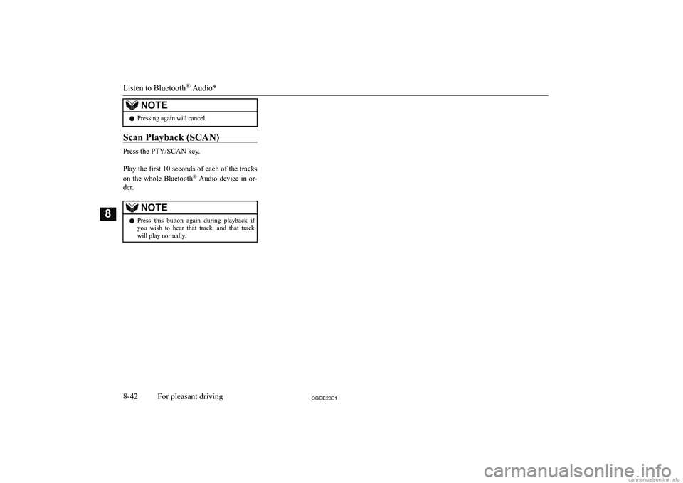 MITSUBISHI OUTLANDER PHEV 2020  Owners Manual (in English) �N�O�T�E�z�P�r�e�s�s�i�n�g� �a�g�a�i�n� �w�i�l�l� �c�a�n�c�e�l�.
�S�c�a�n� �P�l�a�y�b�a�c�k� �(�S�C�A�N�)
�P�r�e�s�s� �t�h�e� �P�T�Y�/�S�C�A�N� �k�e�y�.
� 
�P�l�a�y� �t�h�e� �f�i�r�s�t� �1�0� �s�e�c�o