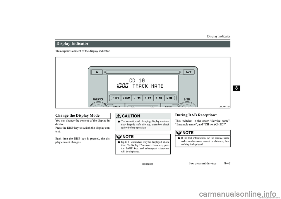 MITSUBISHI OUTLANDER PHEV 2020  Owners Manual (in English) �D�i�s�p�l�a�y� �I�n�d�i�c�a�t�o�r
�T�h�i�s� �e�x�p�l�a�i�n�s� �c�o�n�t�e�n�t� �o�f� �t�h�e� �d�i�s�p�l�a�y� �i�n�d�i�c�a�t�o�r�.
� 
�C�h�a�n�g�e� �t�h�e� �D�i�s�p�l�a�y� �M�o�d�e
�Y�o�u� �c�a�n� �c�h