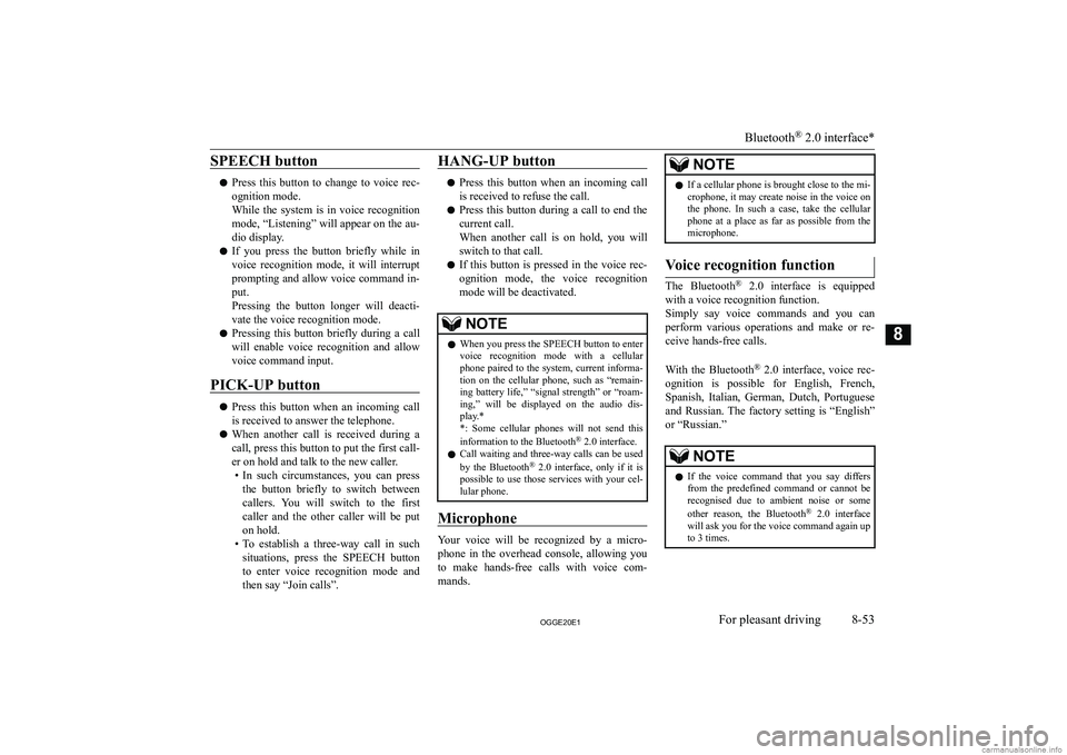MITSUBISHI OUTLANDER PHEV 2020  Owners Manual (in English) �S�P�E�E�C�H� �b�u�t�t�o�n
�z�P�r�e�s�s�  �t�h�i�s�  �b�u�t�t�o�n�  �t�o�  �c�h�a�n�g�e�  �t�o�  �v�o�i�c�e�  �r�e�c�-
�o�g�n�i�t�i�o�n� �m�o�d�e�.
�W�h�i�l�e�  �t�h�e�  �s�y�s�t�e�m�  �i�s�  �i�n�  �