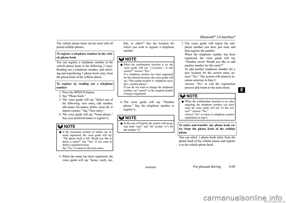 MITSUBISHI OUTLANDER PHEV 2020  Owners Manual (in English) �T�h�e�  �v�e�h�i�c�l�e�  �p�h�o�n�e�  �b�o�o�k�  �c�a�n�  �b�e�  �u�s�e�d�  �w�i�t�h�  �a�l�l�p�a�i�r�e�d� �c�e�l�l�u�l�a�r� �p�h�o�n�e�s�.
�T�o� �r�e�g�i�s�t�e�r� �a� �t�e�l�e�p�h�o�n�e� �n�u�m�b�e�