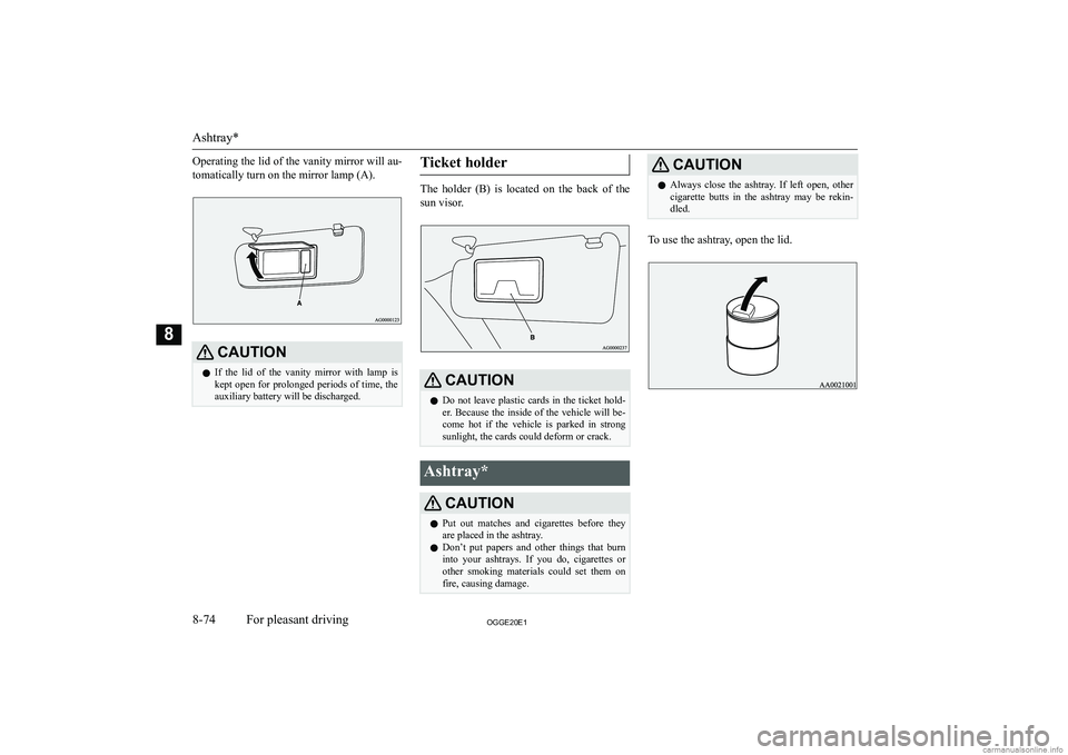 MITSUBISHI OUTLANDER PHEV 2020  Owners Manual (in English) �O�p�e�r�a�t�i�n�g� �t�h�e� �l�i�d� �o�f� �t�h�e� �v�a�n�i�t�y� �m�i�r�r�o�r� �w�i�l�l� �a�u�-�t�o�m�a�t�i�c�a�l�l�y� �t�u�r�n� �o�n� �t�h�e� �m�i�r�r�o�r� �l�a�m�p� �(�A�)�.�C�A�U�T�,�O�N�z �I�f�  �t