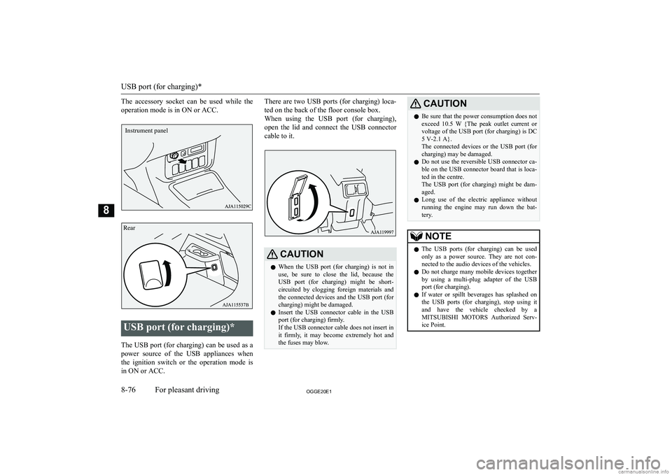 MITSUBISHI OUTLANDER PHEV 2020  Owners Manual (in English) �T�h�e�  �a�c�c�e�s�s�o�r�y�  �s�o�c�k�e�t�  �c�a�n�  �b�e�  �u�s�e�d�  �w�h�i�l�e�  �t�h�e
�o�p�e�r�a�t�i�o�n� �m�o�d�e� �i�s� �i�n� �O�N� �o�r� �A�C�C�.�U�S�B� �p�o�r�t� �(�f�o�r� �c�h�a�r�g�i�n�g�)