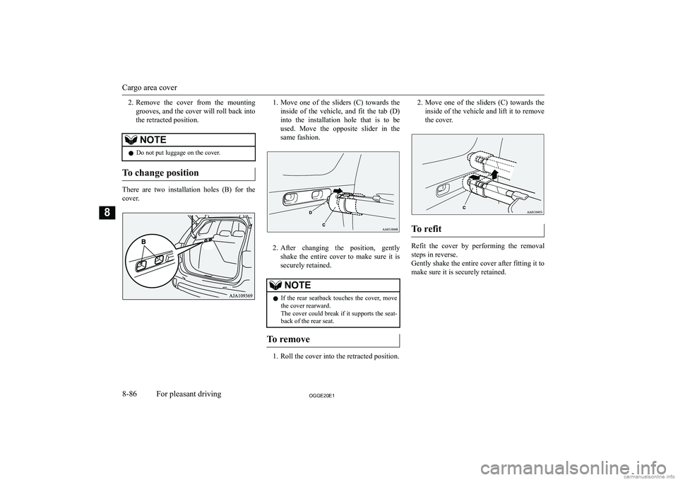 MITSUBISHI OUTLANDER PHEV 2020  Owners Manual (in English) �2�.�R�e�m�o�v�e�  �t�h�e�  �c�o�v�e�r�  �f�r�o�m�  �t�h�e�  �m�o�u�n�t�i�n�g
�g�r�o�o�v�e�s�,� �a�n�d� �t�h�e� �c�o�v�e�r� �w�i�l�l� �r�o�l�l� �b�a�c�k� �i�n�t�o
�t�h�e� �r�e�t�r�a�c�t�e�d� �p�o�s�i�