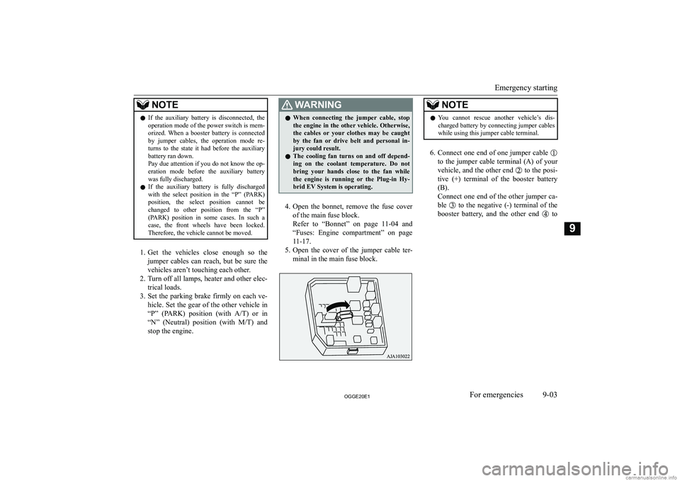 MITSUBISHI OUTLANDER PHEV 2020  Owners Manual (in English) �N�O�T�E�z�I�f�  �t�h�e�  �a�u�x�i�l�i�a�r�y�  �b�a�t�t�e�r�y�  �i�s�  �d�i�s�c�o�n�n�e�c�t�e�d�,�  �t�h�e
�o�p�e�r�a�t�i�o�n� �m�o�d�e� �o�f� �t�h�e� �p�o�w�e�r� �s�w�i�t�c�h� �i�s� �m�e�m�-
�o�r�i�z