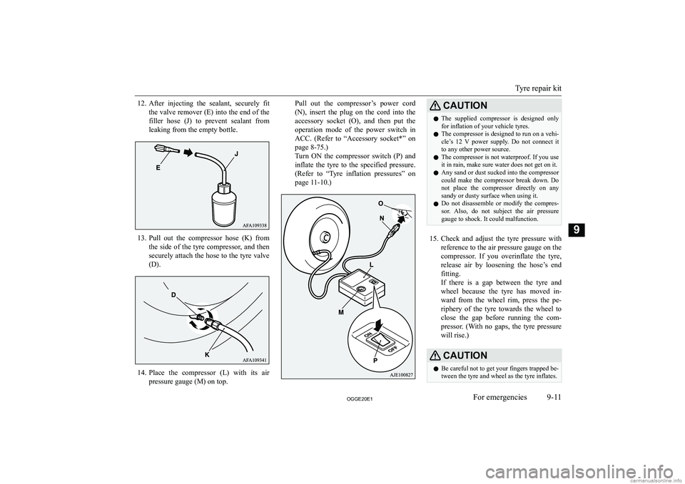 MITSUBISHI OUTLANDER PHEV 2020  Owners Manual (in English) �1�2�.�A�f�t�e�r�  �i�n�j�e�c�t�i�n�g�  �t�h�e�  �s�e�a�l�a�n�t�,�  �s�e�c�u�r�e�l�y�  �f�i�t
�t�h�e� �v�a�l�v�e� �r�e�m�o�v�e�r� �(�E�)� �i�n�t�o� �t�h�e� �e�n�d� �o�f� �t�h�e �f�i�l�l�e�r�  �h�o�s�e