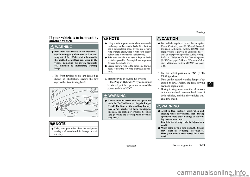 MITSUBISHI OUTLANDER PHEV 2020  Owners Manual (in English) �I�f� �y�o�u�r� �v�e�h�i�c�l�e� �i�s� �t�o� �b�e� �t�o�w�e�d� �b�y
�a�n�o�t�h�e�r� �v�e�h�i�c�l�e�:�A�R�N�,�N�G�z �N�e�v�e�r�  �t�o�w�  �y�o�u�r�  �v�e�h�i�c�l�e�  �i�n�  �t�h�i�s�  �m�e�t�h�o�d�  �e�