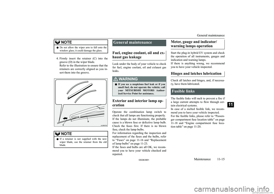 MITSUBISHI OUTLANDER PHEV 2020  Owners Manual (in English) �N�O�T�E�z�D�o�  �n�o�t�  �a�l�l�o�w�  �t�h�e�  �w�i�p�e�r�  �a�r�m�  �t�o�  �f�a�l�l�  �o�n�t�o�  �t�h�e
�w�i�n�d�o�w� �g�l�a�s�s�;� �i�t� �c�o�u�l�d� �d�a�m�a�g�e� �t�h�e� �g�l�a�s�s�.
�4�. �F�i�r�m