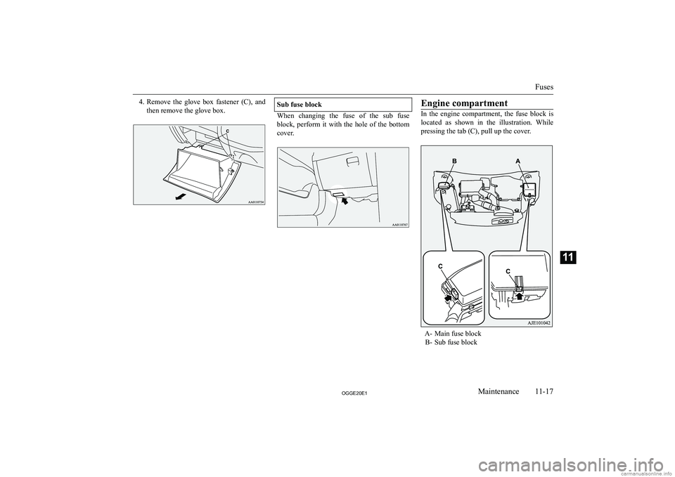 MITSUBISHI OUTLANDER PHEV 2020  Owners Manual (in English) �4�.�R�e�m�o�v�e�  �t�h�e�  �g�l�o�v�e�  �b�o�x�  �f�a�s�t�e�n�e�r�  �(�C�)�,�  �a�n�d
�t�h�e�n� �r�e�m�o�v�e� �t�h�e� �g�l�o�v�e� �b�o�x�.�S�u�b� �f�u�s�e� �b�l�o�c�k
�W�h�e�n�  �c�h�a�n�g�i�n�g�  �t