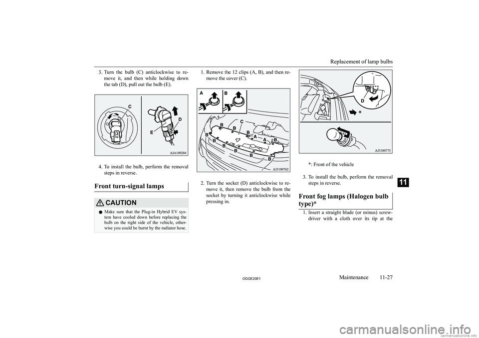 MITSUBISHI OUTLANDER PHEV 2020  Owners Manual (in English) �3�.�T�u�r�n�  �t�h�e�  �b�u�l�b�  �(�C�)�  �a�n�t�i�c�l�o�c�k�w�i�s�e�  �t�o�  �r�e�-
�m�o�v�e�  �i�t�,�  �a�n�d�  �t�h�e�n�  �w�h�i�l�e�  �h�o�l�d�i�n�g�  �d�o�w�n
�t�h�e� �t�a�b� �(�D�)�,� �p�u�l�l