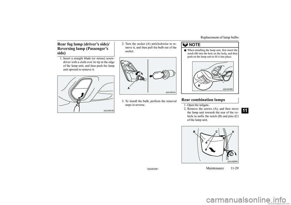 MITSUBISHI OUTLANDER PHEV 2020  Owners Manual (in English) �R�e�a�r� �f�o�g� �l�a�m�p� �(�d�r�i�v�e�r�’�s� �s�i�d�e�)�/�R�e�v�e�r�s�i�n�g� �l�a�m�p� �(�P�a�s�s�e�n�g�e�r�’�s�s�i�d�e�)
�1�. �I�n�s�e�r�t�  �a�  �s�t�r�a�i�g�h�t�  �b�l�a�d�e�  �(�o�r�  �m�i�