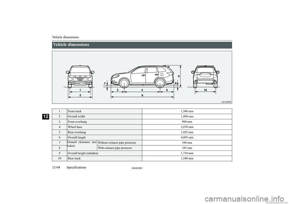 MITSUBISHI OUTLANDER PHEV 2020  Owners Manual (in English) �V�e�h�i�c�l�e� �d�i�m�e�n�s�i�o�n�s�1�F�r�o�n�t� �t�r�a�c�k�1�,�5�4�0� �m�m�2�O�v�e�r�a�l�l� �w�i�d�t�h�1�,�8�0�0� �m�m�3�F�r�o�n�t� �o�v�e�r�h�a�n�g�9�9�0� �m�m�4�W�h�e�e�l� �b�a�s�e�2�,�6�7�0� �m�m