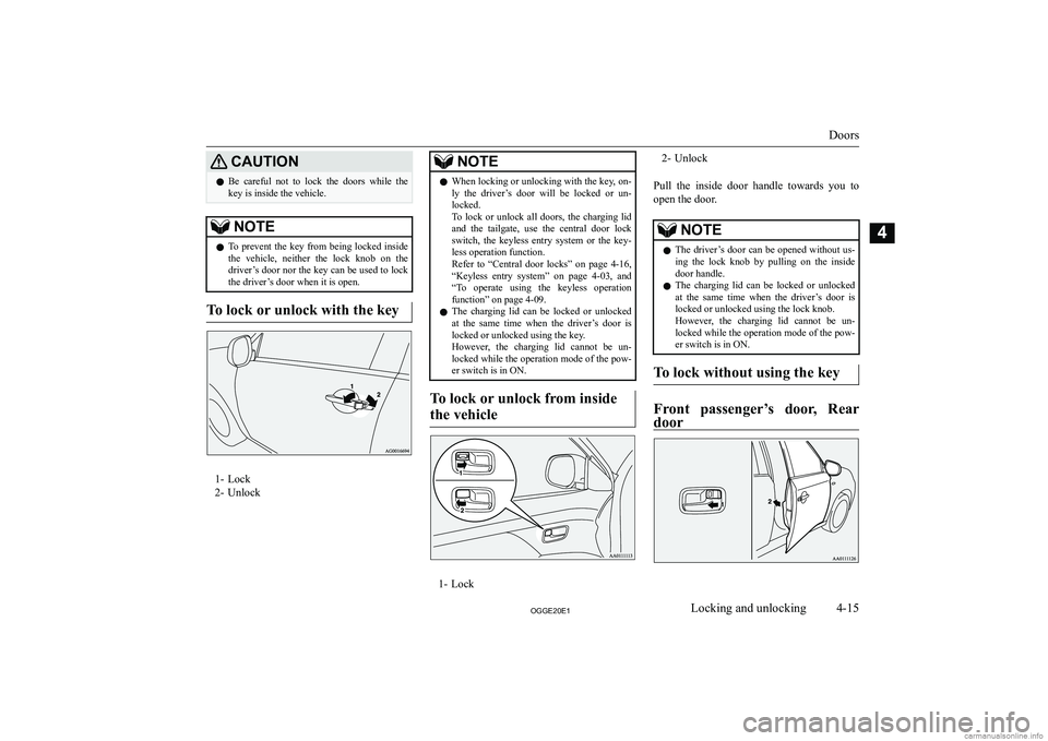 MITSUBISHI OUTLANDER PHEV 2020   (in English) Owners Manual �C�A�U�T�,�O�N�z�B�e�  �c�a�r�e�f�u�l�  �n�o�t�  �t�o�  �l�o�c�k�  �t�h�e�  �d�o�o�r�s�  �w�h�i�l�e�  �t�h�e
�k�e�y� �i�s� �i�n�s�i�d�e� �t�h�e� �v�e�h�i�c�l�e�.�N�O�T�E�z �T�o�  �p�r�e�v�e�n�t�  �t�h