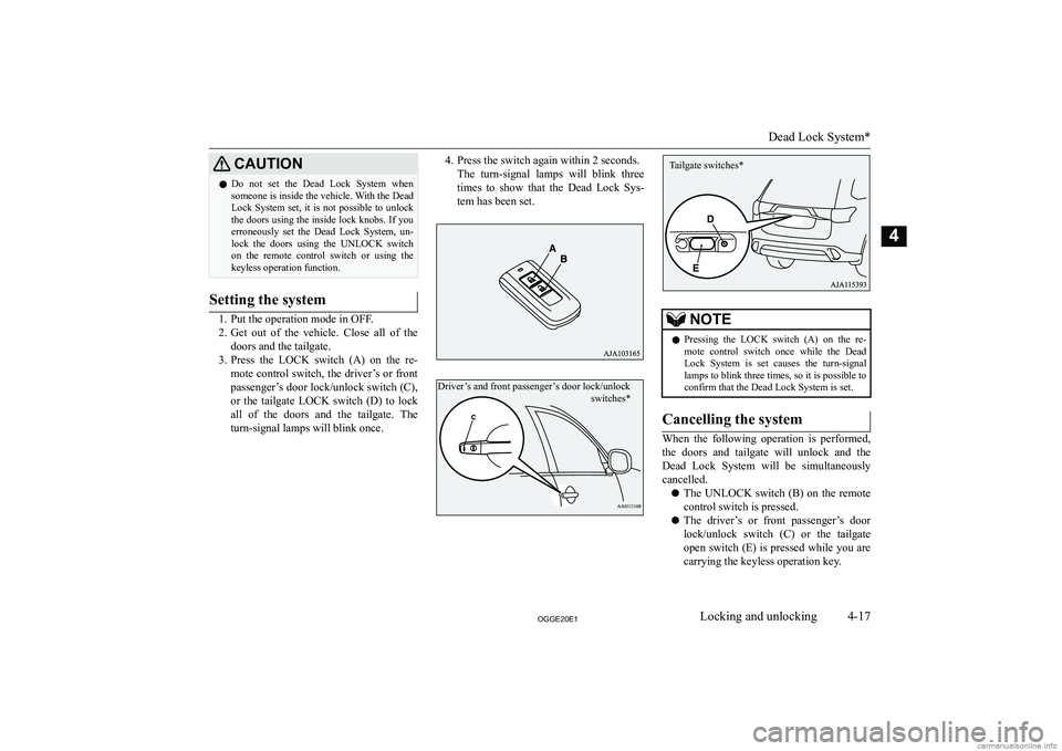 MITSUBISHI OUTLANDER PHEV 2020   (in English) Owners Manual �C�A�U�T�,�O�N�z�D�o�  �n�o�t�  �s�e�t�  �t�h�e�  �D�e�a�d�  �L�o�c�k�  �S�y�s�t�e�m�  �w�h�e�n
�s�o�m�e�o�n�e� �i�s� �i�n�s�i�d�e� �t�h�e� �v�e�h�i�c�l�e�.� �W�i�t�h� �t�h�e� �D�e�a�d
�L�o�c�k�  �S�y