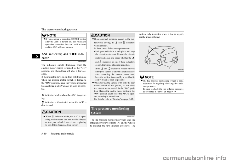 MITSUBISHI iMiEV 2015 Owners Manual (in English) Tire pressure monitoring system 5-30 Features and controls
5
N00546900053
The indicators should illuminate when the electric motor switch is turned to the “ON” position, and should turn
off afte MITSUBISHI iMiEV 2015 Owners Manual (in English) Tire pressure monitoring system 5-30 Features and controls
5
N00546900053
The indicators should illuminate when the electric motor switch is turned to the “ON” position, and should turn
off afte