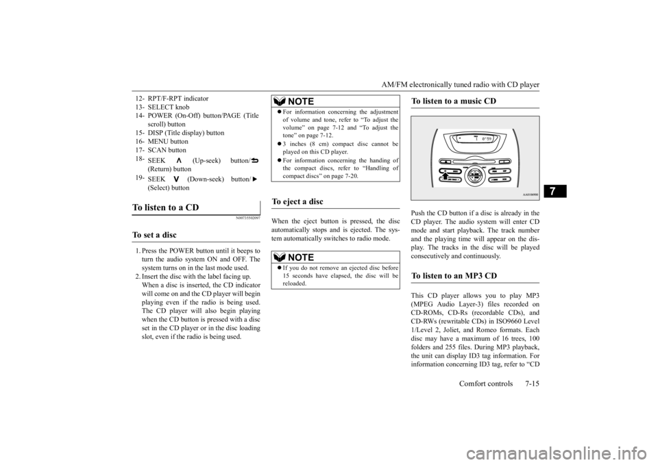 MITSUBISHI iMiEV 2015 Owners Manual (in English) AM/FM electronically tuned radio with CD player
Comfort controls 7-15
7
N00735502097
1. Press the POWER button until it beeps to turn the audio system ON and OFF. The system turns on in the last mode MITSUBISHI iMiEV 2015 Owners Manual (in English) AM/FM electronically tuned radio with CD player
Comfort controls 7-15
7
N00735502097
1. Press the POWER button until it beeps to turn the audio system ON and OFF. The system turns on in the last mode
