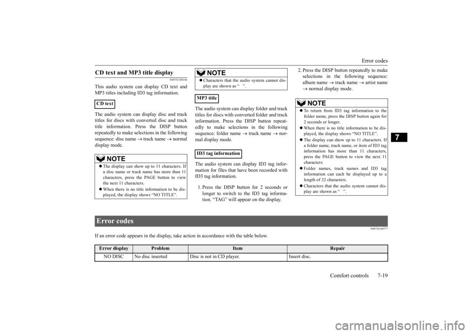 MITSUBISHI iMiEV 2015 Owners Manual (in English) Error codes
Comfort controls 7-19
7
N00752100166
This audio system can display CD text and MP3 titles including ID
3 tag information.
The audio system can di
splay disc and track
titles for discs MITSUBISHI iMiEV 2015 Owners Manual (in English) Error codes
Comfort controls 7-19
7
N00752100166
This audio system can display CD text and MP3 titles including ID
3 tag information.
The audio system can di
splay disc and track
titles for discs