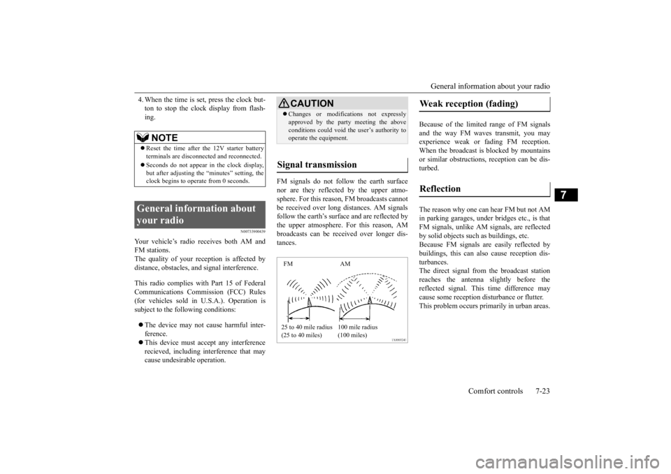 MITSUBISHI iMiEV 2015 Owners Manual (in English) General information about your radio
Comfort controls 7-23
7
4. When the time is set, press the clock but- ton to stop the clock display from flash-ing.
N00733900439
Your vehicle’s radio receives b MITSUBISHI iMiEV 2015 Owners Manual (in English) General information about your radio
Comfort controls 7-23
7
4. When the time is set, press the clock but- ton to stop the clock display from flash-ing.
N00733900439
Your vehicle’s radio receives b