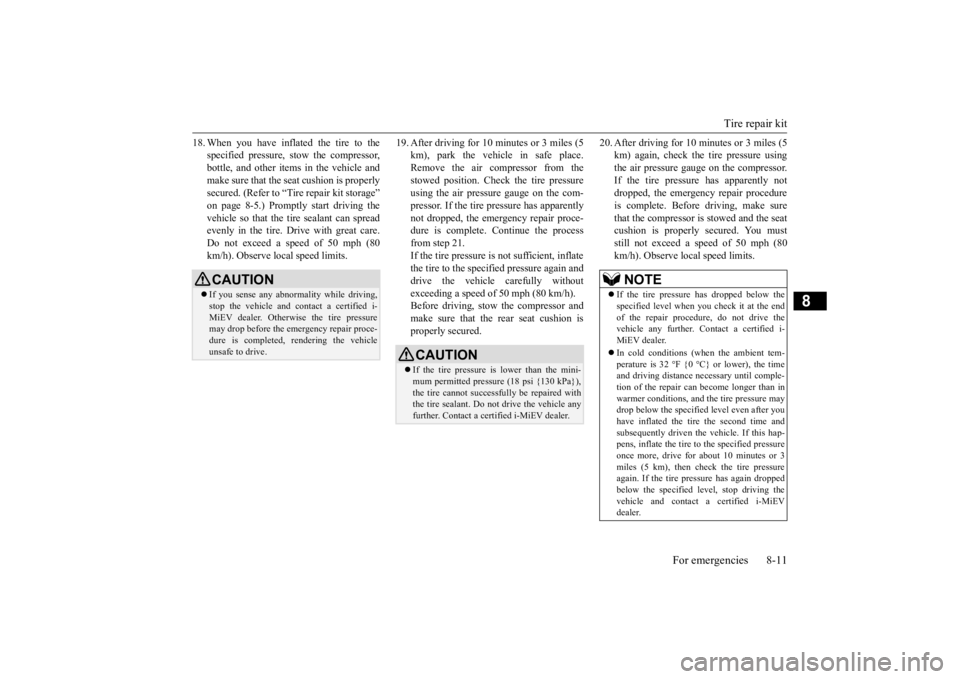 MITSUBISHI iMiEV 2015 Owners Manual (in English) Tire repair kit
For emergencies 8-11
8
18. When you have inflated the tire to the
specified pressure, stow the compressor,bottle, and other item
s in the vehicle and
make sure that the seat cushio MITSUBISHI iMiEV 2015 Owners Manual (in English) Tire repair kit
For emergencies 8-11
8
18. When you have inflated the tire to the
specified pressure, stow the compressor,bottle, and other item
s in the vehicle and
make sure that the seat cushio