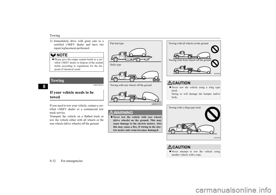 MITSUBISHI iMiEV 2015 Owners Manual (in English) Towing 8-12 For emergencies
8
21. Immediately drive with great care to a
certified i-MiEV de
aler and have tire
repair/replacement performed.
N00837001931
If you need to tow your ve
hicle, contact MITSUBISHI iMiEV 2015 Owners Manual (in English) Towing 8-12 For emergencies
8
21. Immediately drive with great care to a
certified i-MiEV de
aler and have tire
repair/replacement performed.
N00837001931
If you need to tow your ve
hicle, contact