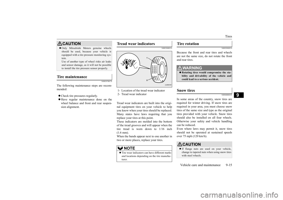 MITSUBISHI iMiEV 2015   (in English) User Guide Tires 
Vehicle care and maintenance 9-15
9
N00939700170
The following maintenance steps are recom- mended:   Check tire pressures regularly.   Have regular maintenance done on the wheel balance 