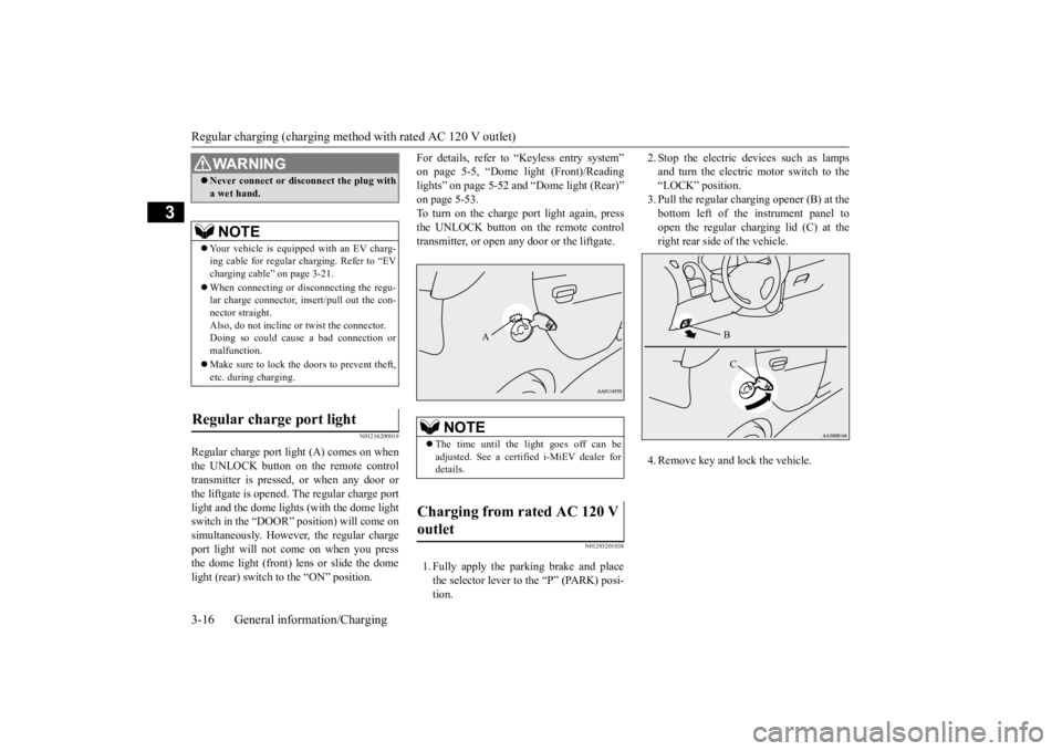 MITSUBISHI iMiEV 2015 (in English) Owners Guide Regular charging (charging method with rated AC 120 V outlet) 3-16 General information/Charging
3
N01216200019
Regular charge port light (A) comes on when the UNLOCK button on the remote control trans MITSUBISHI iMiEV 2015 (in English) Owners Guide Regular charging (charging method with rated AC 120 V outlet) 3-16 General information/Charging
3
N01216200019
Regular charge port light (A) comes on when the UNLOCK button on the remote control trans