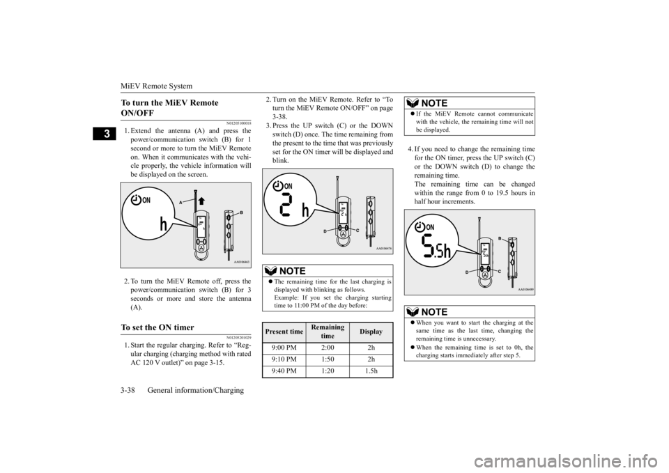 MITSUBISHI iMiEV 2015 (in English) Workshop Manual MiEV Remote System 3-38 General information/Charging
3
N01205100018
1. Extend the antenna (A) and press the power/communication switch (B) for 1 second or more to turn the MiEV Remote on. When it comm MITSUBISHI iMiEV 2015 (in English) Workshop Manual MiEV Remote System 3-38 General information/Charging
3
N01205100018
1. Extend the antenna (A) and press the power/communication switch (B) for 1 second or more to turn the MiEV Remote on. When it comm
