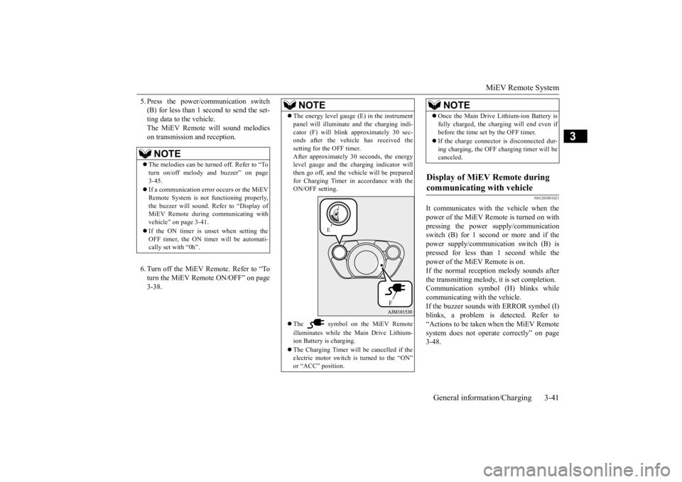 MITSUBISHI iMiEV 2015 (in English) Workshop Manual MiEV Remote System
General information/Charging 3-41
3
5. Press the power/c
ommunication switch
(B) for less than 1 second to send the set-ting data to the vehicle. The MiEV Remote will sound melod MITSUBISHI iMiEV 2015 (in English) Workshop Manual MiEV Remote System
General information/Charging 3-41
3
5. Press the power/c
ommunication switch
(B) for less than 1 second to send the set-ting data to the vehicle. The MiEV Remote will sound melod