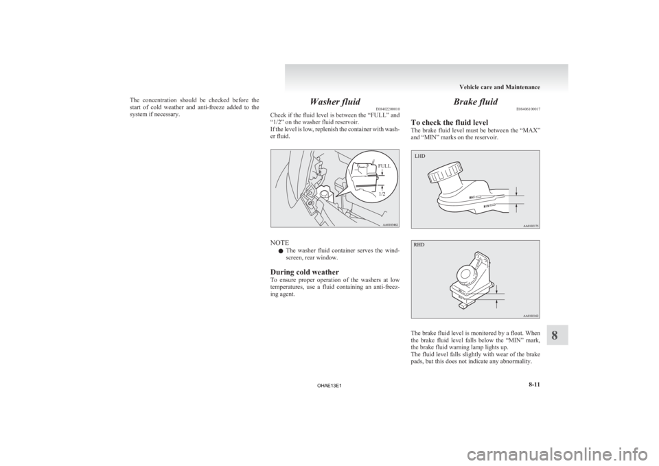 MITSUBISHI iMiEV 2013 Owners Manual (in English) The concentration should be checked before the
start
of cold weather and anti-freeze added to the
system if necessary. Washer fluid
E08402200010
Check
if the fluid level is between the MITSUBISHI iMiEV 2013 Owners Manual (in English) The concentration should be checked before the
start
of cold weather and anti-freeze added to the
system if necessary. Washer fluid
E08402200010
Check
if the fluid level is between the