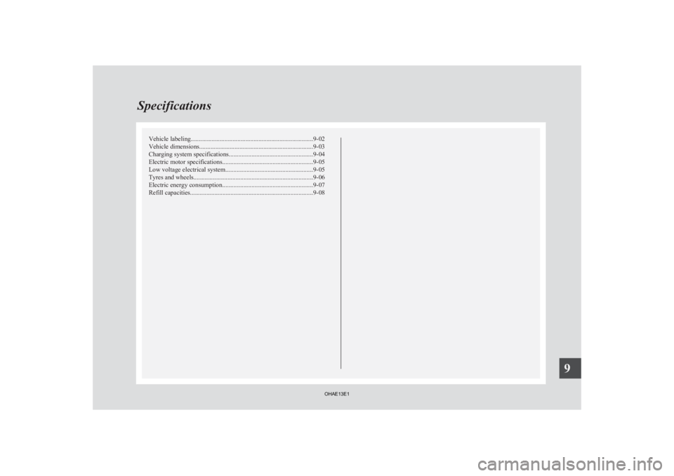 MITSUBISHI iMiEV 2013  Owners Manual (in English) Vehicle labeling
............................................................................ 9-02
Vehicle dimensions....................................................................... 9-03
Chargi