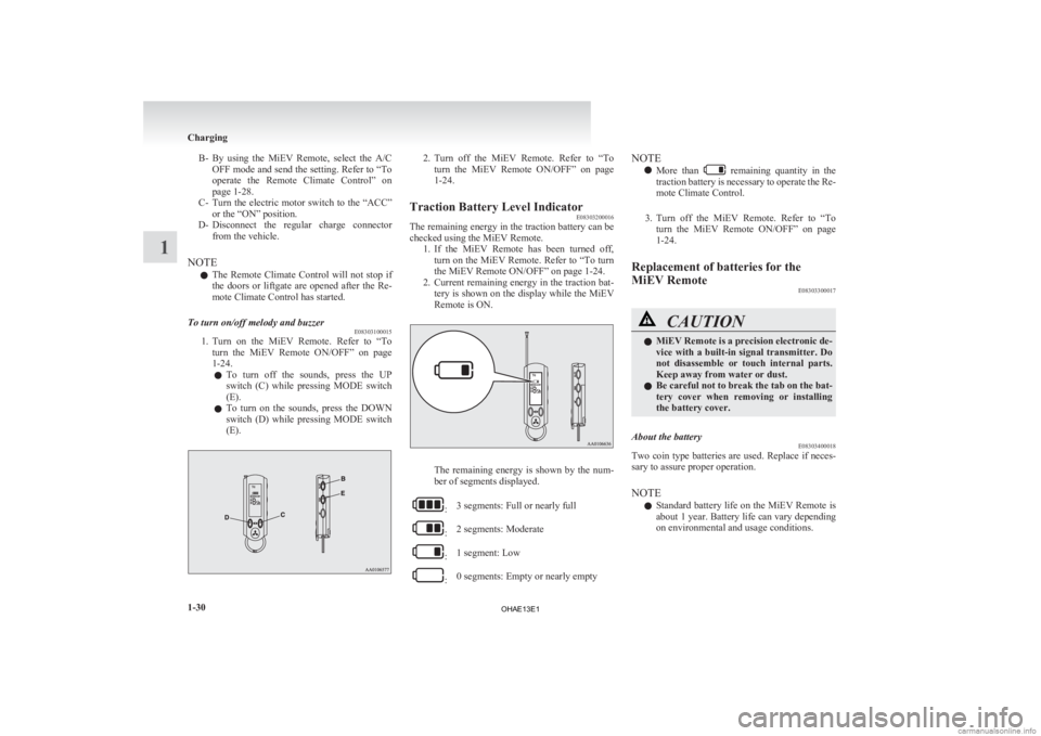 MITSUBISHI iMiEV 2013 (in English) Workshop Manual B- By using the MiEV Remote, select the A/C
OFF mode and send the setting. Refer to “To
operate the Remote Climate Control” on
page 1-28.
C- Turn the electric motor switch to the MITSUBISHI iMiEV 2013 (in English) Workshop Manual B- By using the MiEV Remote, select the A/C
OFF mode and send the setting. Refer to “To
operate the Remote Climate Control” on
page 1-28.
C- Turn the electric motor switch to the