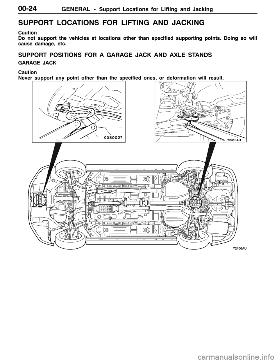 MITSUBISHI LANCER EVOLUTION 2007 Service Repair Manual GENERAL -Support Locations for Lifting and Jacking00-24
SUPPORT LOCATIONS FOR LIFTING AND JACKING
Caution
Do not support the vehicles at locations other than specified supporting points. Doing so will MITSUBISHI LANCER EVOLUTION 2007 Service Repair Manual GENERAL -Support Locations for Lifting and Jacking00-24
SUPPORT LOCATIONS FOR LIFTING AND JACKING
Caution
Do not support the vehicles at locations other than specified supporting points. Doing so will