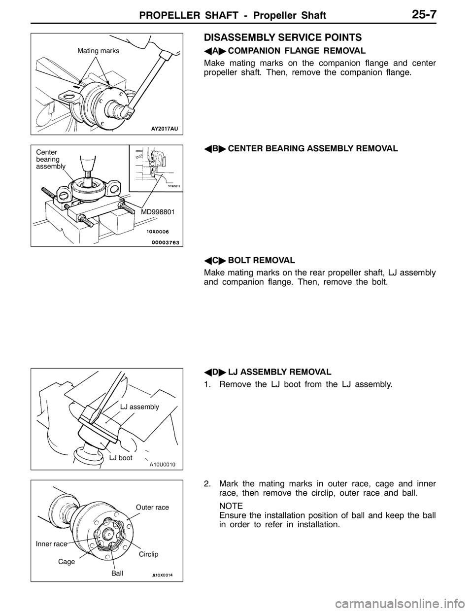 MITSUBISHI LANCER EVOLUTION 2007  Service Repair Manual PROPELLER SHAFT - Propeller Shaft25-7
DISASSEMBLY SERVICE POINTS
AA"COMPANION FLANGE REMOVAL
Make mating marks on the companion flange and center
propeller shaft. Then, remove the companion flange.
AB