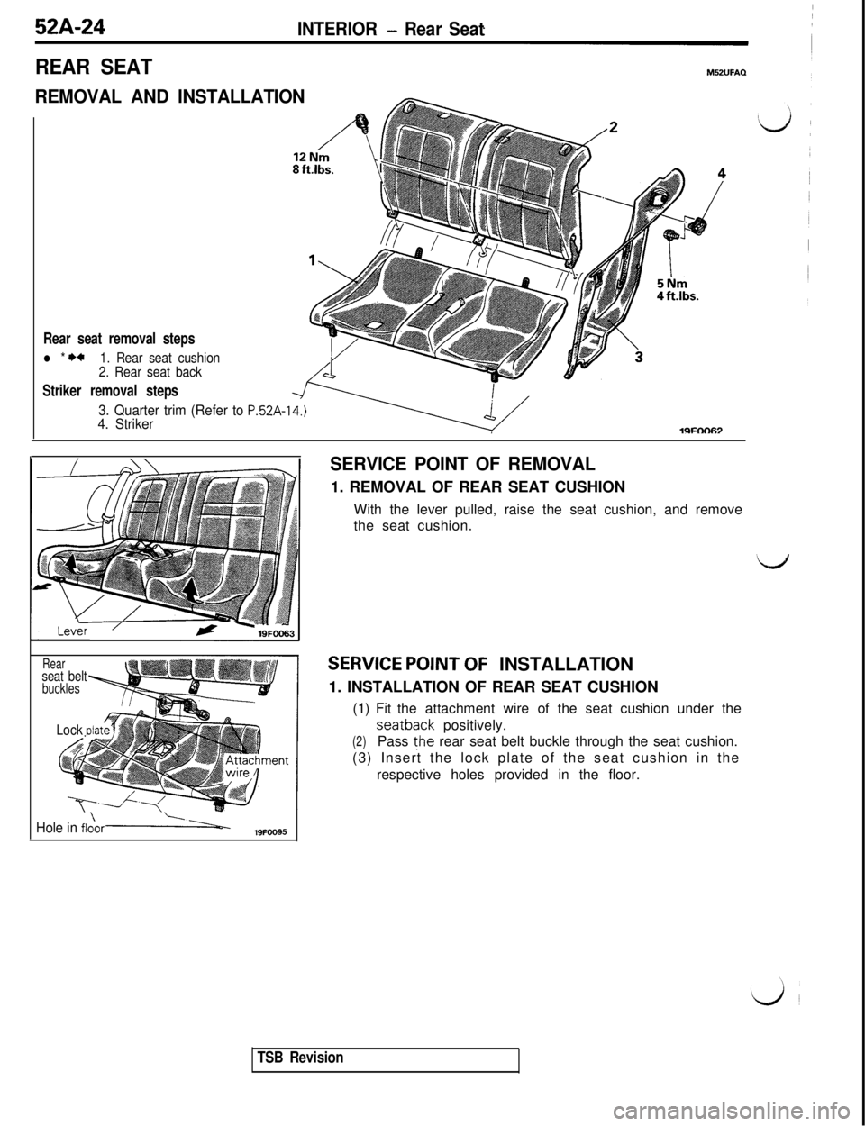 MITSUBISHI 3000GT 1991 Service Manual 52A-24INTERIOR - Rear Seat
REAR SEAT
REMOVAL AND INSTALLATION
Rear seat removal steps
l * I)*1. Rear seat cushion
2. Rear seat back
Striker removal steps
3. Quarter trim (Refer to P.52A-14.)4. Striker MITSUBISHI 3000GT 1991 Service Manual 52A-24INTERIOR - Rear Seat
REAR SEAT
REMOVAL AND INSTALLATION
Rear seat removal steps
l * I)*1. Rear seat cushion
2. Rear seat back
Striker removal steps
3. Quarter trim (Refer to P.52A-14.)4. Striker