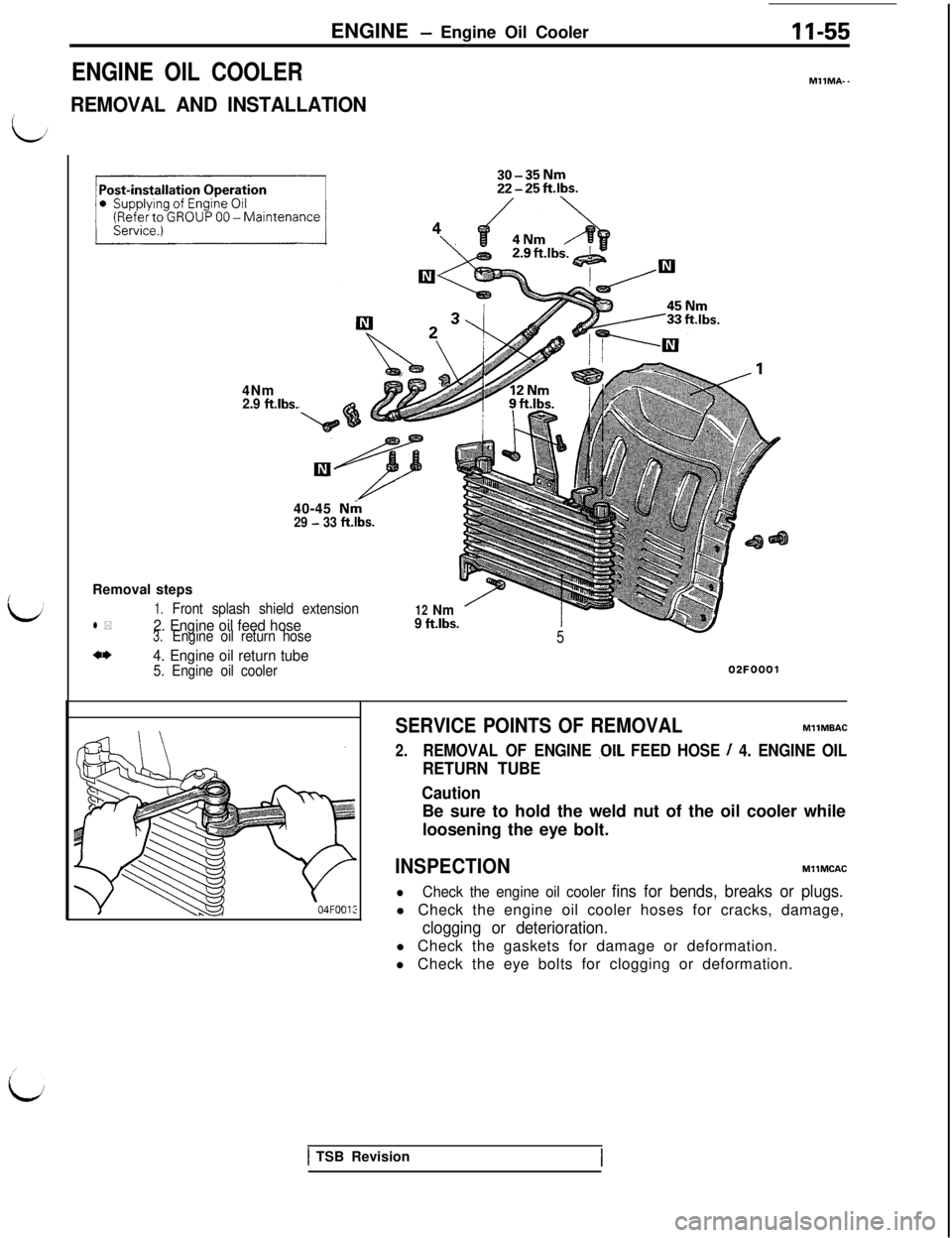 MITSUBISHI 3000GT 1991  Service Manual ENGINE - Engine Oil Cooler
ENGINE OIL COOLER
REMOVAL AND INSTALLATION
11-55
MllMA-.4Nm
2.9 ft.lbs.40-45 
Nrh
29 - 33 ft.lbs.Removal steps
1.Front splash shield extensionl *2. Engine oil feed hose3.Eng