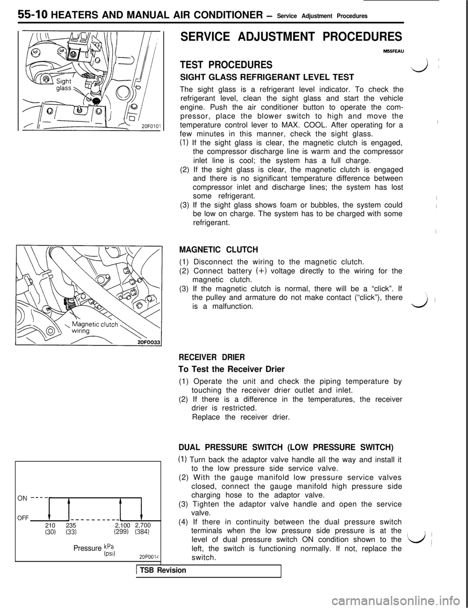 MITSUBISHI 3000GT 1991  Service Manual 55-10 HEATERS AND MANUAL AIR CONDITIONER -Service Adjustment Procedures
OFF-----__-__1210235 2,1002,700
(30) (33)(299) (384)
Pressure Fil
2OPOOlL
SERVICE ADJUSTMENT PROCEDURES
M55FEAU
TEST PROCEDURESS